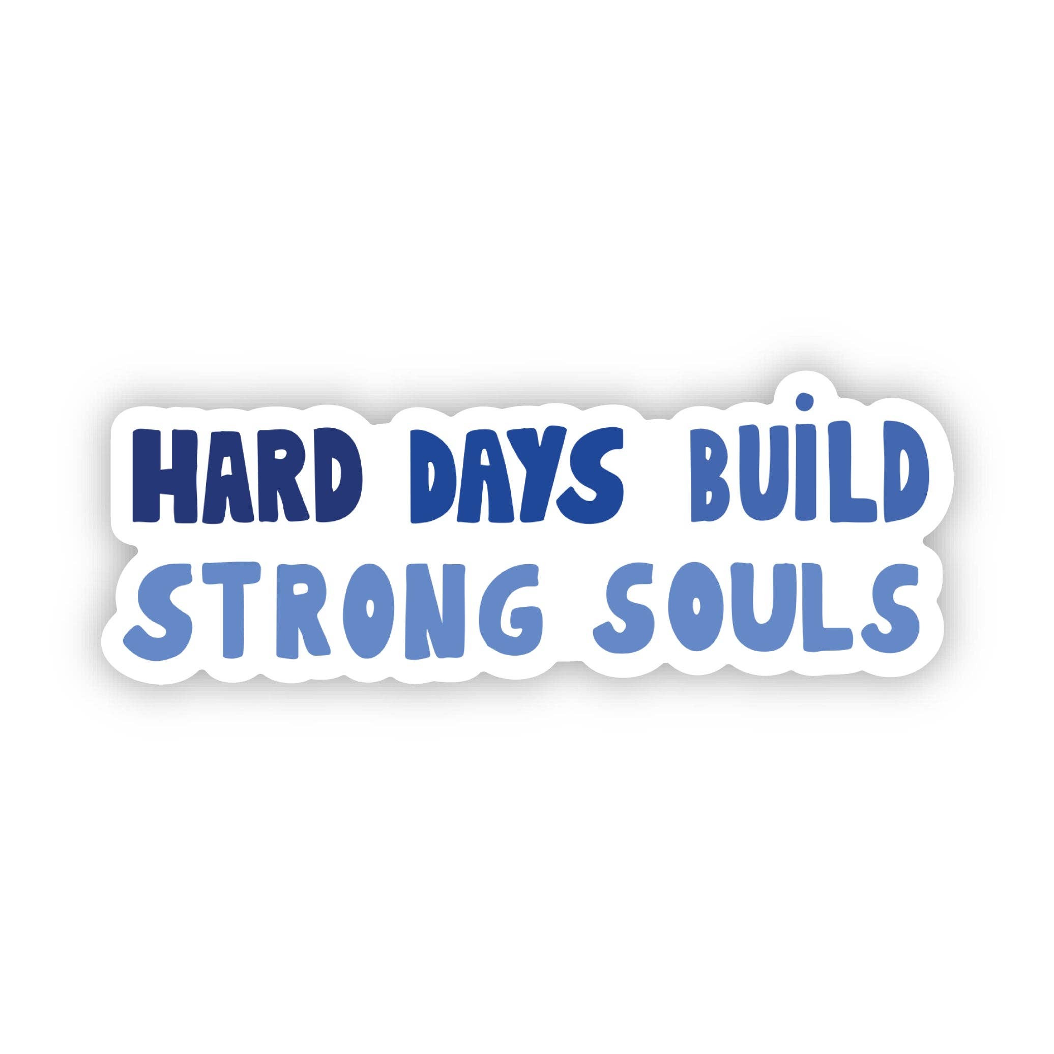 Big Moods - "Hard Days Build Strong Souls" Motivational Sticker